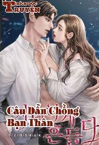 Câu Dẫn Chồng Bạn Thân (Sắc)