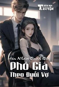 Hôn Nhân Danh Giá: Phó Gia Theo Đuổi Vợ