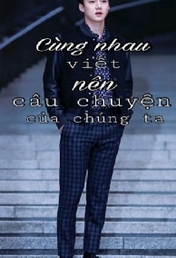 Cùng Nhau Viết Câu Chuyện Của Chúng Ta