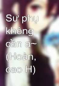 Sư Phụ, Không Cần A