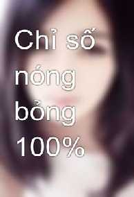 Chỉ Số Nóng Bỏng 100%