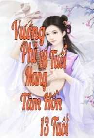 Vương Phi 18 Tuổi Mang Tâm Hồn 13 Tuổi (Xuyên Không)